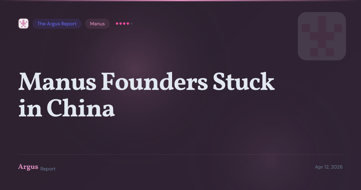 Manus Sold to Meta for $2B. Now Its Founders Can't Leave China.